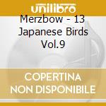 Merzbow - 13 Japanese Birds Vol.9 cd