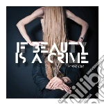Mi & L'au - If Beauty Is A Crime cd