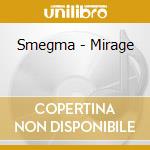 Smegma - Mirage cd