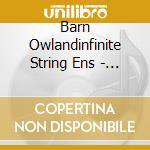 Barn Owlandinfinite String Ens - The Headlands cd musicale di Barn Owlandinfinite String Ens