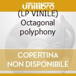 (LP VINILE) Octagonal polyphony lp vinile di Deep listening band