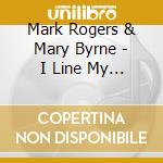 Mark Rogers & Mary Byrne - I Line My Days Along Your Weight