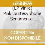 (LP Vinile) Pinkcourtesyphone - Sentimental Something lp vinile di Pinkcourtesyphone