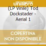 (LP Vinile) Tod Dockstader - Aerial 1 vinile