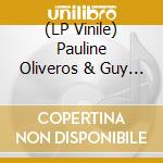 (LP Vinile) Pauline Oliveros & Guy Klucevsek - Sounding / Way vinile