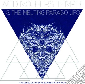 (LP Vinile) Acid Mothers Temple & The Melting Paraiso U.F.O. - Hallelujah Mystic Garden Part Two lp vinile di Acid Mothers Temple & Melting Paraiso U.F.O.
