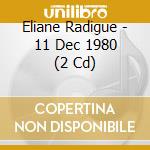Eliane Radigue - 11 Dec 1980 (2 Cd) cd musicale