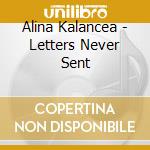 Alina Kalancea - Letters Never Sent cd musicale