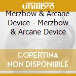 Merzbow & Arcane Device - Merzbow & Arcane Device cd