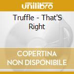Truffle - That'S Right