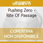 Pushing Zero - Rite Of Passage cd
