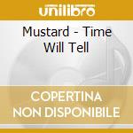 Mustard - Time Will Tell cd