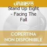 Stand Up Eight - Facing The Fall cd