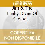 Jim & The Funky Divas Of Gospel Macdougall - When I Cross Over cd