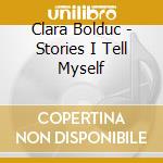 Clara Bolduc - Stories I Tell Myself cd