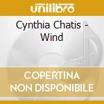 Cynthia Chatis - Wind cd