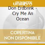Don Erdbrink - Cry Me An Ocean cd
