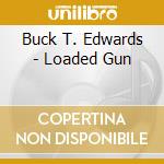 Buck T. Edwards - Loaded Gun cd