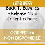 Buck T. Edwards - Release Your Inner Redneck cd