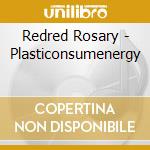 Redred Rosary - Plasticonsumenergy cd