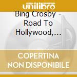 Bing Crosby - Road To Hollywood, Vol. 1: The King Of Jazz, The Big Broadcast, Colle cd musicale