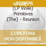 (LP Vinile) Primitives (The) - Reunion vinile