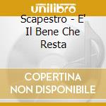 Scapestro - E' Il Bene Che Resta cd