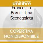 Francesco Forni - Una Sceneggiata cd