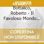 Bottalico, Roberto - Il Favoloso Mondo Di Wayne Lo Strambo cd musicale