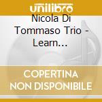 Nicola Di Tommaso Trio - Learn Something New cd