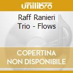 Raff Ranieri Trio - Flows cd