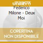 Federico Milone - Deux Moi cd