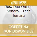Dos. Duo Onirico Sonoro - Tech Humana cd