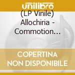 (LP Vinile) Allochiria - Commotion (Blue Vinyl) vinile