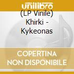 (LP Vinile) Khirki - Kykeonas vinile