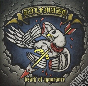 Halfmast - Death Of Ignorance cd musicale di Halfmast