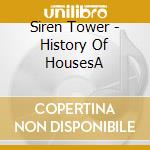 Siren Tower - History Of HousesA cd