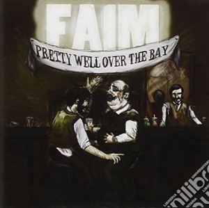 Faim - Pretty Well Over The Bay cd musicale di Faim