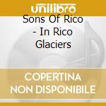 Sons Of Rico - In Rico Glaciers cd