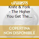 Knife & Fork - The Higher You Get The Rarer The Vegetation