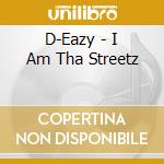 D-Eazy - I Am Tha Streetz cd