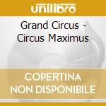 Grand Circus - Circus Maximus cd