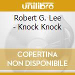 Robert G. Lee - Knock Knock cd