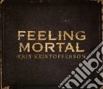 Kris Kristofferson - Feeling Mortal cd