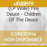 (LP Vinile) Fire Deuce - Children Of The Deuce cd