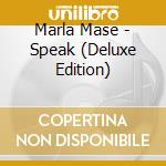 Marla Mase - Speak (Deluxe Edition) cd