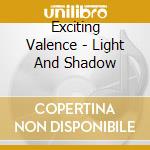 Exciting Valence - Light And Shadow cd