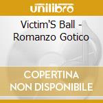 Victim'S Ball - Romanzo Gotico cd musicale di Victim'S Ball