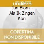 Jan Blom - Als Ik Zingen Kon cd