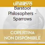 Barstool Philosophers - Sparrows cd musicale